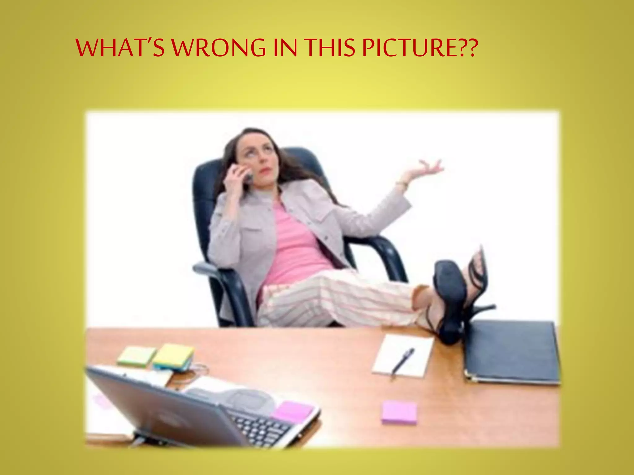 WHAT’S WRONG INTHISPICTURE??
 