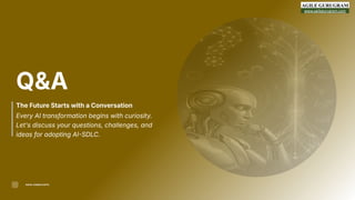 www.agilegurugram.com
3
Q&A
The Future Starts with a Conversation
Every AI transformation begins with curiosity.
Let's discuss your questions, challenges, and
ideas for adopting AISDLC.
RAHUL KUMAR GUPTA
 