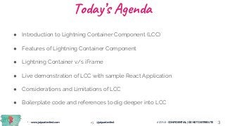 www.jaipurdevfest.com @jaipurdevfest #JDF18 - CONFIDENTIAL | DO NOT DISTRIBUTE 3
Today’s Agenda
● Introduction to Lightnin...