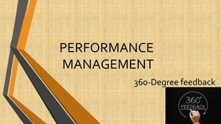 PERFORMANCE
MANAGEMENT
360-Degree feedback
 