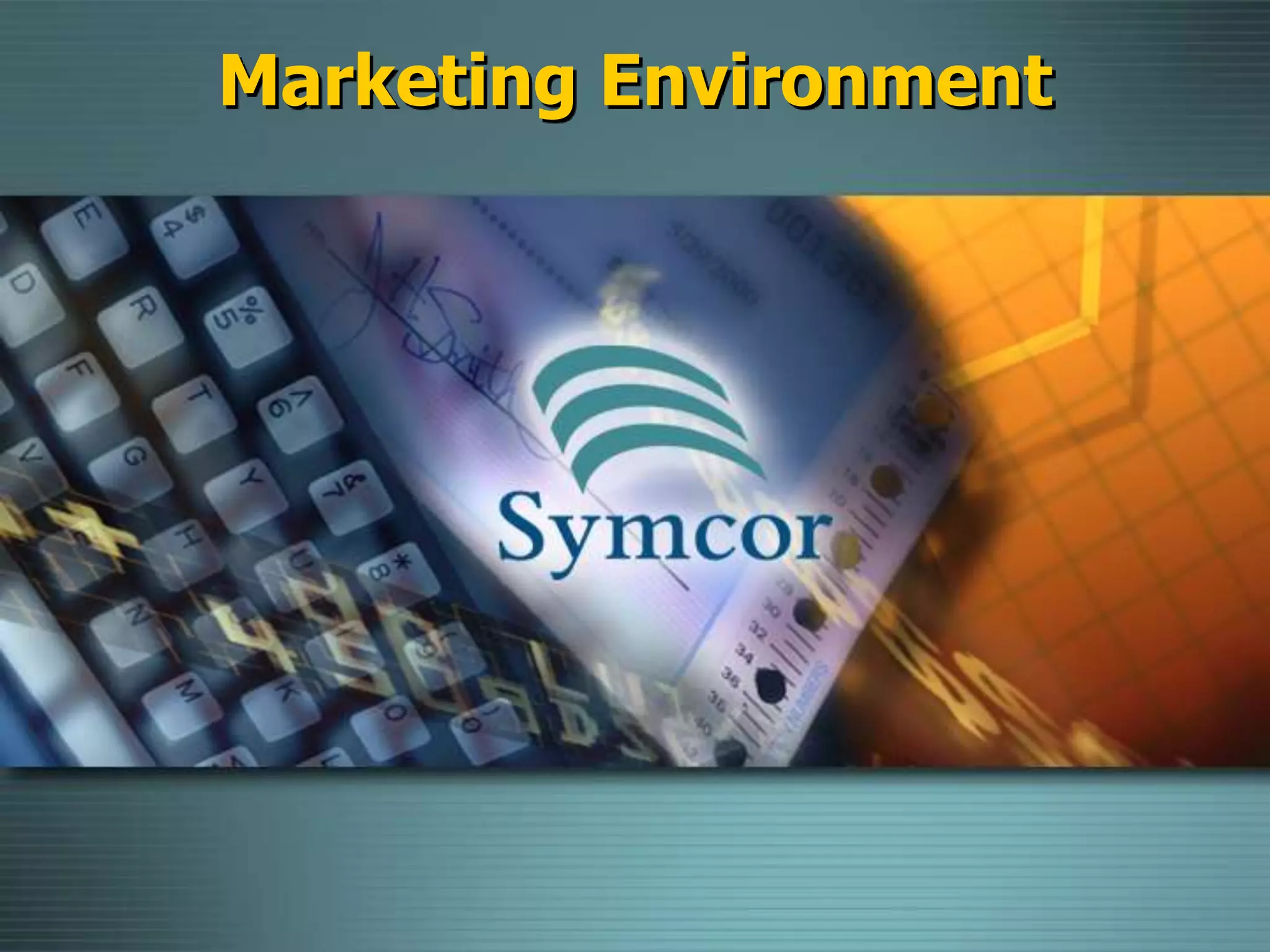 Marketing Environment
 