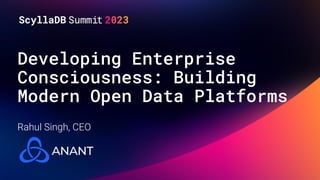 Developing Enterprise
Consciousness: Building
Modern Open Data Platforms
Rahul Singh, CEO
 