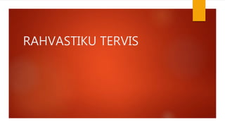 RAHVASTIKU TERVIS
 