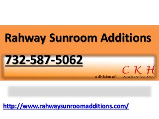 http://www.rahwaysunroomadditions.com/
Rahway Sunroom Additions
732-587-5062
 