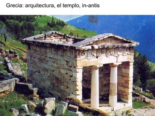 Grecia: arquitectura, el templo, in-antis
 