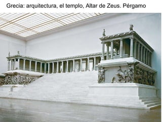Grecia: arquitectura, el templo, Altar de Zeus. Pérgamo
 