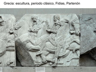 Grecia: escultura, periodo clásico, Fidias, Partenón
 