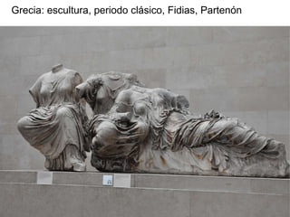 Grecia: escultura, periodo clásico, Fidias, Partenón
 