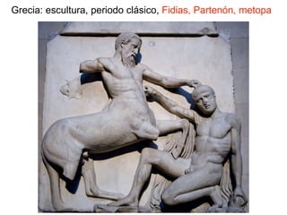 Grecia: escultura, periodo clásico, Fidias, Partenón, metopa
 
