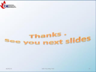 26/05/13 Kiến Trúc Máy Tính 14
 