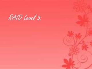 RAID Level 3:

 
