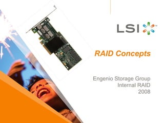 RAID Concepts Engenio Storage Group Internal RAID 2008 