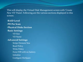 Lack of data redundancy means there is no fail over support with this configuration.