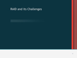 RAID and its Challenges




                          14
 