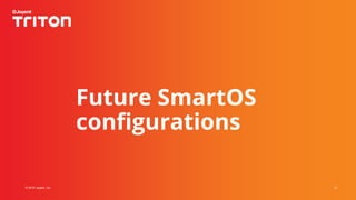 21© 2019 Joyent, Inc.
Future SmartOS
configurations
 