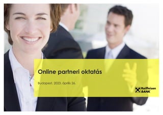 Online partneri oktatás
Budapest, 2023. április 26.
 