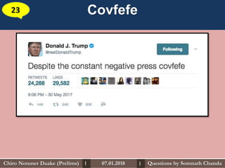 Covfefe23
Questions by Somnath ChandaChiro Notuner Daake (Prelims) 07.01.2018I I
 
