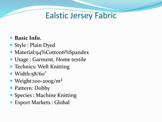 Ealstic Jersey Fabric
 Basic Info.
 Style : Plain Dyed
 Material:94%Cotton6%Spandex
 Usage : Garment, Home textile
 T...