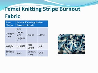 Femei Knitting Stripe Burnout
Fabric
Item
Name
Feimei Knitting Stripe
Burnout Fabric
Compos
ition
60%
Cotton
40%
Polyeste
...