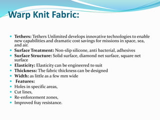 Warp Knit Fabric:
 Tethers: Tethers Unlimited develops innovative technologies to enable
new capabilities and dramatic co...