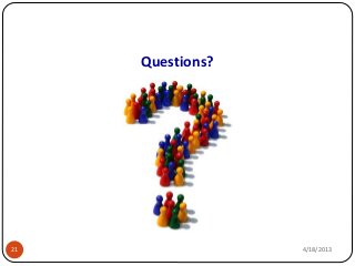 Questions?




21                4/18/2013
 