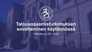 Suomen Pankki
Talousosaamistutkimuksen
soveltaminen käytännössä
Tieteiden yö 20.1.2022
Anu Raijas
 