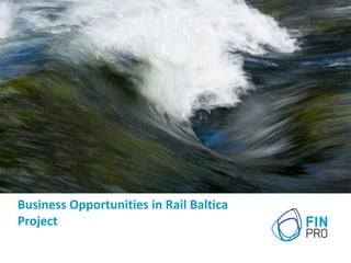 Business Opportunities in Rail Baltica
Project
 