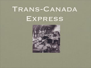 Trans-Canada
  Express


       Figure 1 1
 