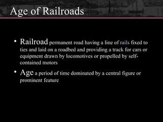 Age of Railroads ,[object Object],[object Object]
