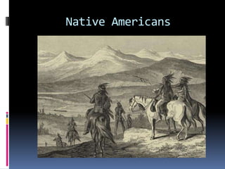 Native Americans
 