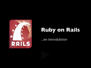 Ruby on Rails
...en introduktion
 