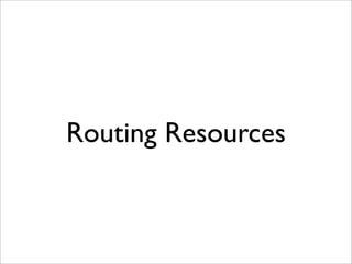 Routing Resources