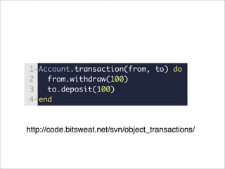 http://code.bitsweat.net/svn/object_transactions/
