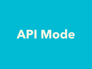 API Mode
 