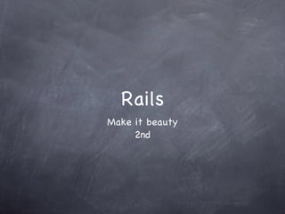 Rails ,[object Object],[object Object]