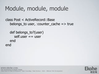 Module, module, module www.ekohe.com Web Development & Graphic Design China Ruby on Rails Development - Rails Consulting -...
