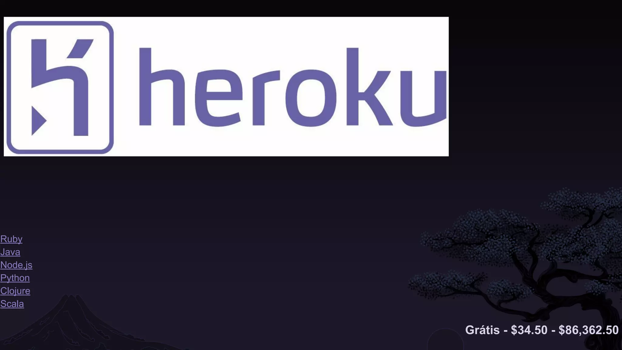 Ruby
Java
Node.js
Python
Clojure
Scala
Grátis - $34.50 - $86,362.50
 
