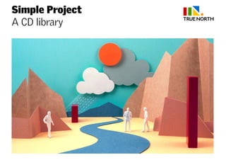 Simple Project
A CD library
 