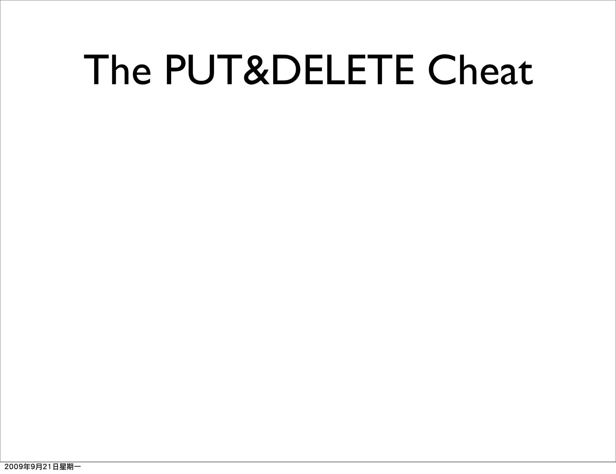 The PUT&DELETE Cheat
 