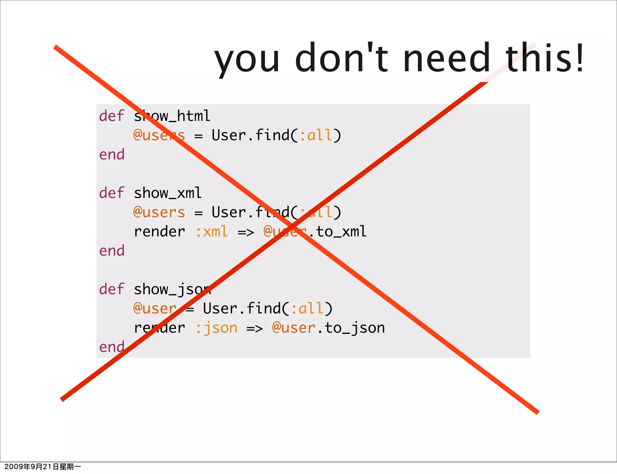 you don't need this!
def show_html
    @users = User.find(:all)
end

def show_xml
    @users = User.find(:all)
    render :xml => @user.to_xml
end

def show_json
    @user = User.find(:all)
    render :json => @user.to_json
end
 