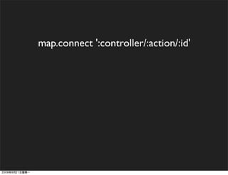map.connect ':controller/:action/:id'
 