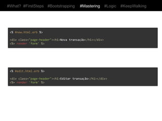 #What? #FirstSteps                          #Bootstrapping                      #Mastering                #Logic            #KeepWalking


<%	
  #_form.html.erb	
  %>	
  
	
  
<%=	
  form_for	
  @transaction,	
  html:	
  {	
  class:	
  'form-­‐horizontal'	
  }	
  do	
  |f|	
  %>	
  
	
  	
  <div	
  class="control-­‐group">	
  
	
  	
  	
  	
  <%=	
  f.label	
  :account_id,	
  class:	
  'control-­‐label'	
  %>	
  
	
  	
  	
  	
  <div	
  class="controls">	
  
	
  	
  	
  	
  	
  	
  <%=	
  f.select	
  :account_id,	
  Account.all.map{	
  |a|	
  [a.name,	
  a.id]	
  },	
  	
  
	
  	
  	
  	
  	
  	
  	
  	
  	
  	
  	
  	
  	
  	
  	
  	
  	
  	
  	
  	
  	
  	
  	
  	
  	
  	
  	
  	
  	
  	
  	
  	
  class:	
  'number_field'	
  %>	
  
	
  	
  	
  	
  </div>	
  
	
  	
  </div>	
  
	
  	
  <div	
  class="control-­‐group">	
  
	
  	
  	
  	
  <%=	
  f.label	
  :description,	
  class:	
  'control-­‐label'	
  %>	
  
	
  	
  	
  	
  <div	
  class="controls"><%=	
  f.text_field	
  :description,	
  class:	
  'text_field'	
  %></div>	
  
	
  	
  </div>	
  
	
  	
  ...	
  
	
  	
  <div	
  class="control-­‐group">	
  
	
  	
  	
  	
  <%=	
  f.label	
  :performed_at,	
  class:	
  'control-­‐label'	
  %>	
  
	
  	
  	
  	
  <div	
  class="controls">	
  
	
  	
  	
  	
  	
  	
  <%=	
  f.date_select	
  :performed_at,	
  class:	
  'datetime_select'	
  %>	
  
	
  	
  	
  	
  </div>	
  
	
  	
  </div>	
  
	
  	
  <div	
  class="form-­‐actions">	
  
	
  	
  	
  	
  <%=	
  f.submit	
  'Salvar',	
  class:	
  'btn	
  btn-­‐primary'	
  %>	
  
	
  	
  	
  	
  <%=	
  link_to	
  'Cancelar',	
  transactions_path,	
  class:	
  'btn'	
  %>	
  
	
  	
  </div>	
  
<%	
  end	
  %>	
  
 