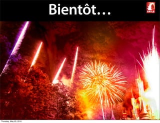 Bientôt…




Thursday, May 20, 2010
 