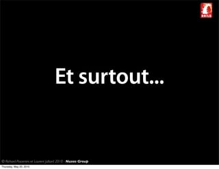 Et surtout...


© Richard Piacentini et Laurent Julliard 2010 - Nuxos Group
Thursday, May 20, 2010
 