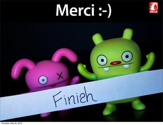 Merci :-)




Thursday, May 20, 2010
 