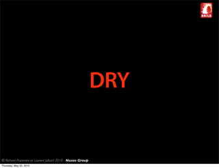 DRY


© Richard Piacentini et Laurent Julliard 2010 - Nuxos Group
Thursday, May 20, 2010
 