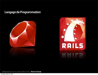 Langage de Programmation




  © Richard Piacentini et Laurent Julliard 2010 - Nuxos Group
Thursday, May 20, 2010
 