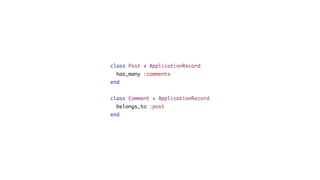 class Post < ApplicationRecord
has_many :comments
end
class Comment < ApplicationRecord
belongs_to :post
end
 
