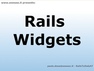 Rails Widgets by Paolo Dona at RailsToItaly