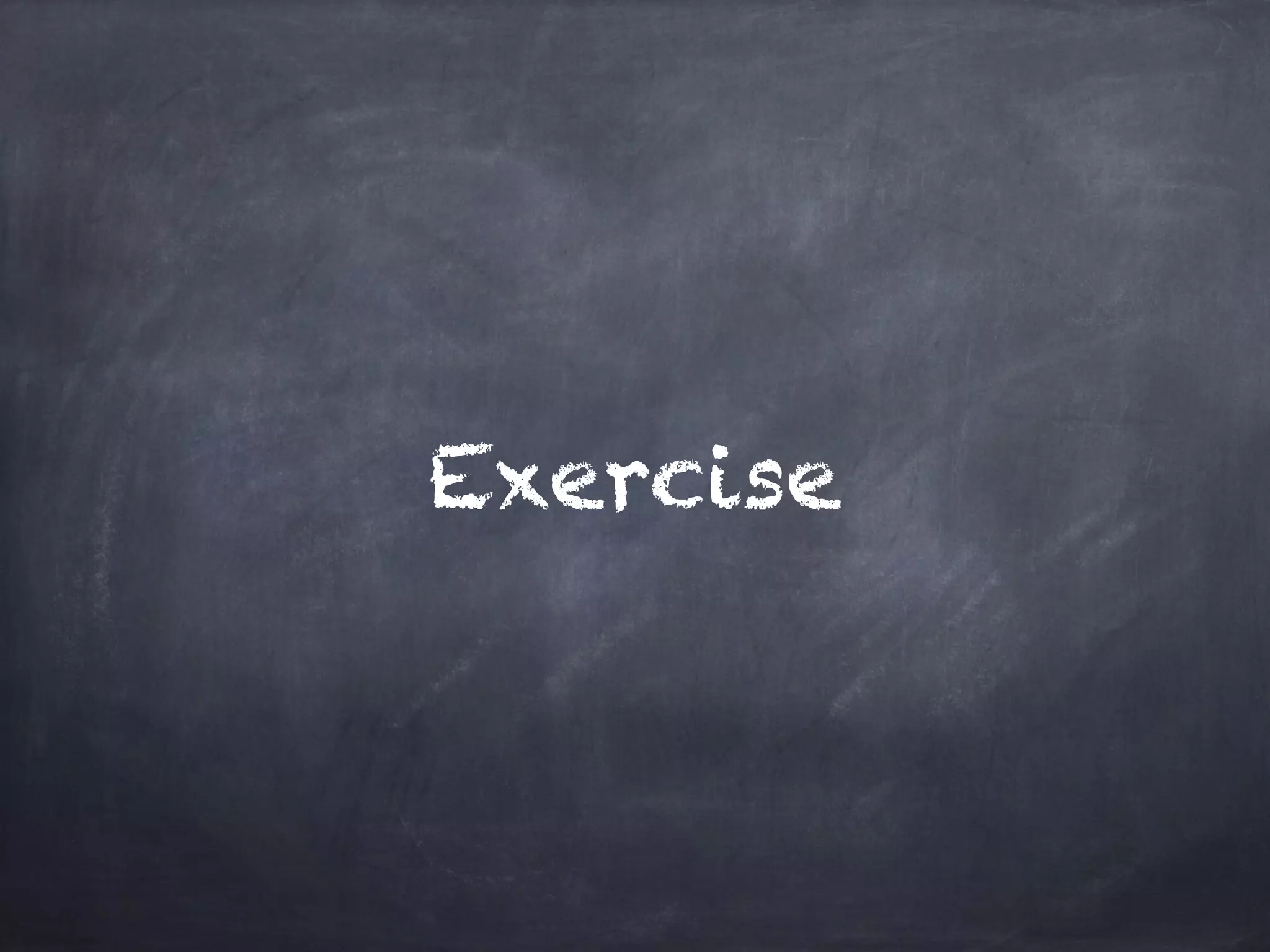 Exercise
 